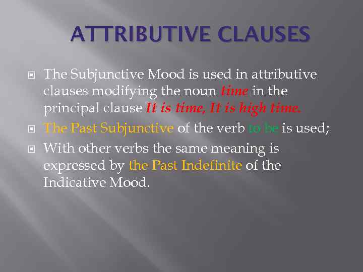 ATTRIBUTIVE CLAUSES The Subjunctive Mood is used in attributive clauses modifying the noun time