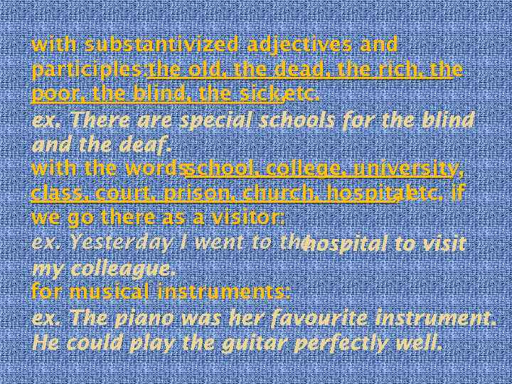 with substantivized adjectives and participles: the old, the dead, the rich, the poor, the