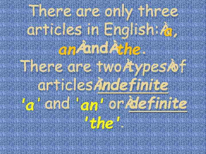 There are only three a articles in English: a, an and the There are