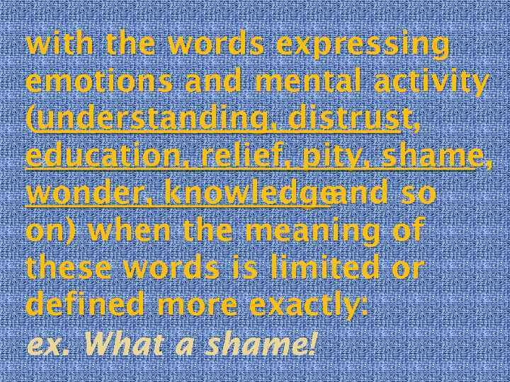 with the words expressing emotions and mental activity (understanding, distrust, education, relief, pity, shame,