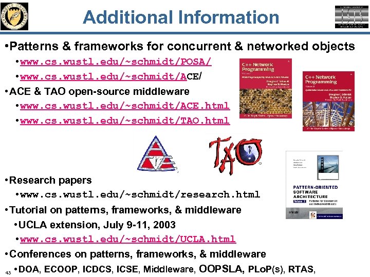 Additional Information • Patterns & frameworks for concurrent & networked objects • www. cs.