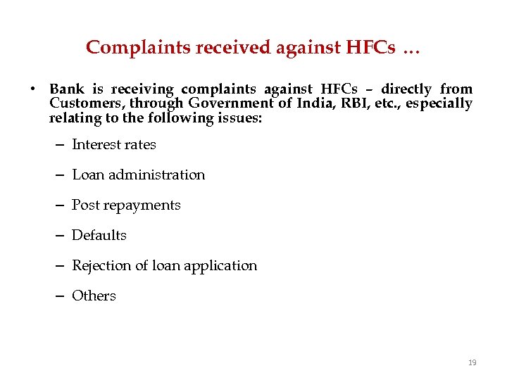 Complaints received against HFCs … • Bank is receiving complaints against HFCs – directly