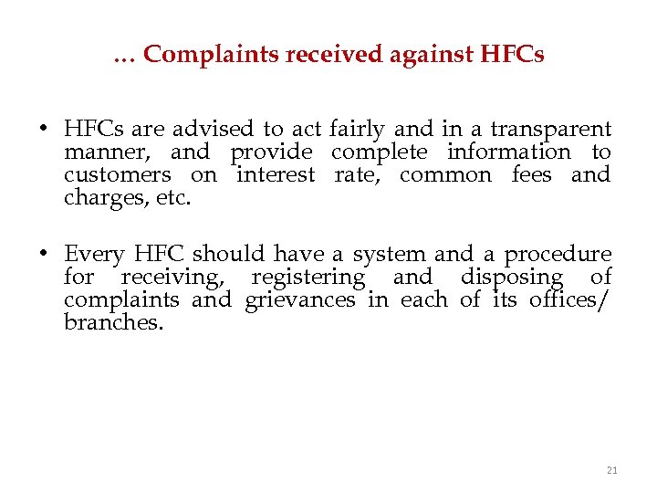 … Complaints received against HFCs • HFCs are advised to act fairly and in