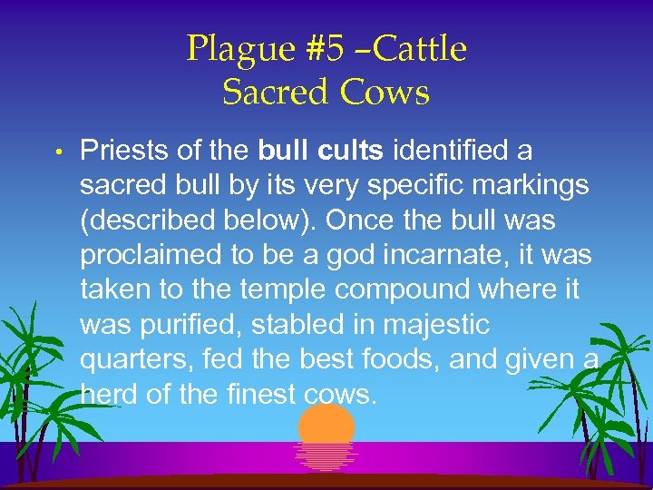 Plague #5 –Cattle Sacred Cows • Priests of the bull cults identified a sacred