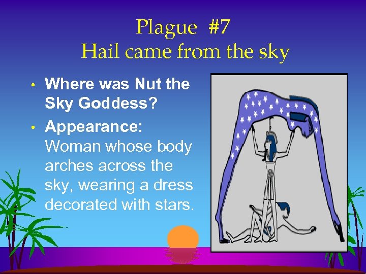 Plague #7 Hail came from the sky • • Where was Nut the Sky