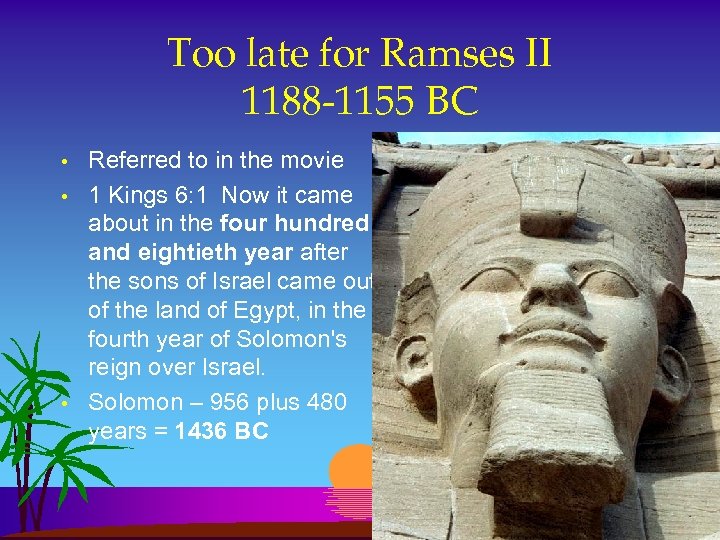 Too late for Ramses II 1188 -1155 BC • • • Referred to in