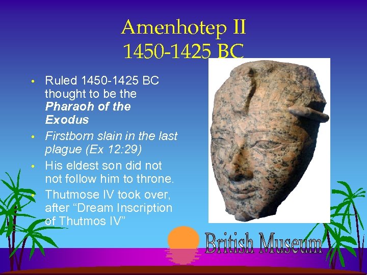 Amenhotep II 1450 -1425 BC • • Ruled 1450 -1425 BC thought to be