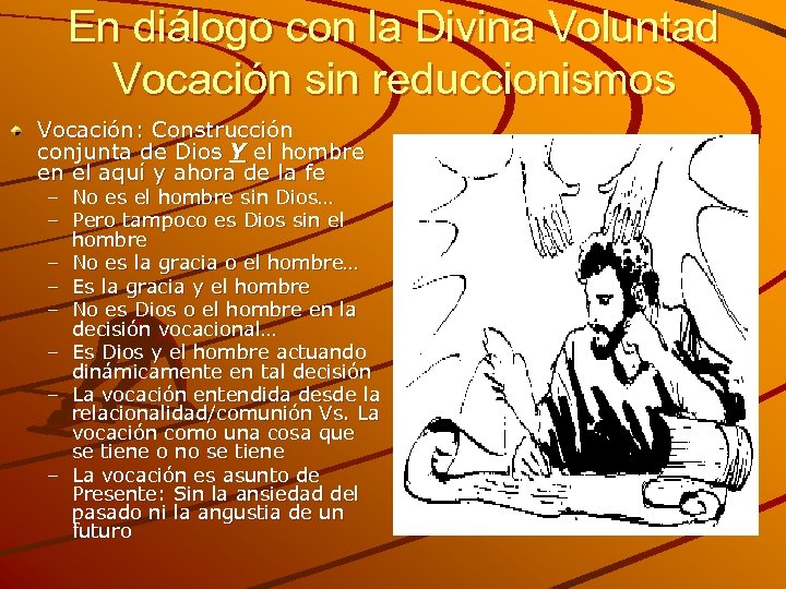En diálogo con la Divina Voluntad Vocación sin reduccionismos Vocación: Construcción conjunta de Dios