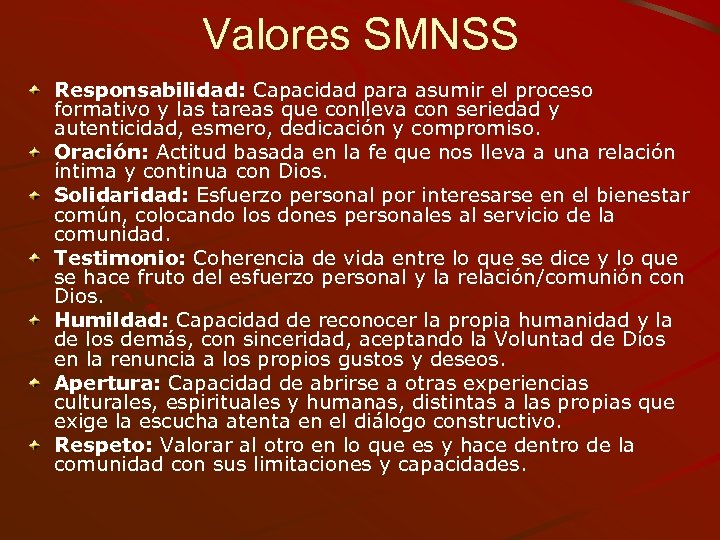 Valores SMNSS Responsabilidad: Capacidad para asumir el proceso formativo y las tareas que conlleva