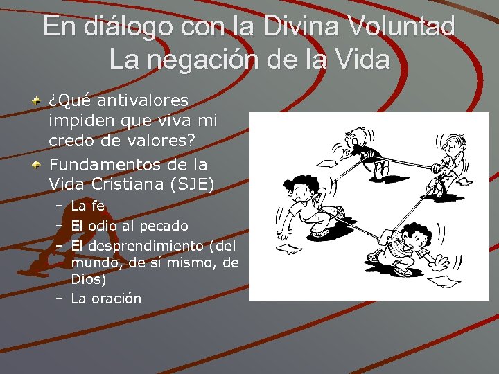 En diálogo con la Divina Voluntad La negación de la Vida ¿Qué antivalores impiden