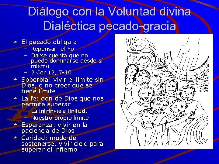Diálogo con la Voluntad divina Dialéctica pecado-gracia El pecado obliga a – Repensar el