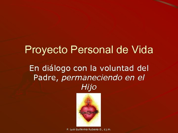 Proyecto Personal de Vida En diálogo con la voluntad del Padre, permaneciendo en el
