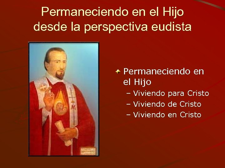 Permaneciendo en el Hijo desde la perspectiva eudista Permaneciendo en el Hijo – Viviendo