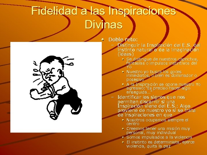 Fidelidad a las Inspiraciones Divinas Doble reto: – Distinguir la Inspiración del E. S.