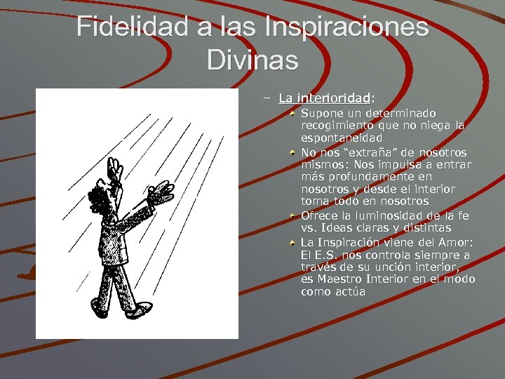 Fidelidad a las Inspiraciones Divinas – La interioridad: Supone un determinado recogimiento que no