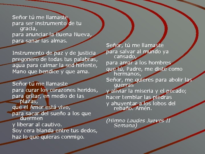 Señor tú me llamaste para ser instrumento de tu gracia, para anunciar la Buena