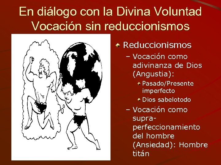 En diálogo con la Divina Voluntad Vocación sin reduccionismos Reduccionismos – Vocación como adivinanza