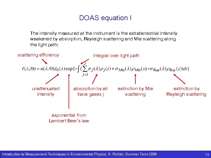 DOAS equation I The intensity measured at the instrument is the extraterrestrial intensity weakened
