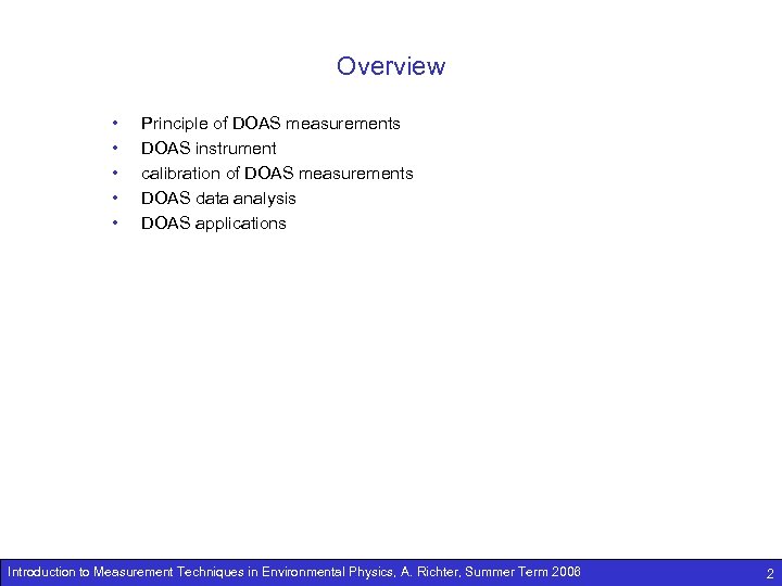 Overview • • • Principle of DOAS measurements DOAS instrument calibration of DOAS measurements
