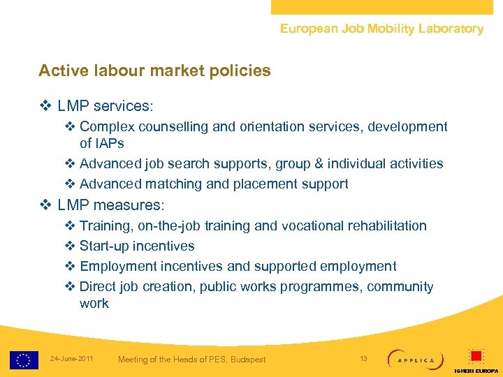 European Job Mobility Laboratory Active labour market policies v LMP services: v Complex counselling