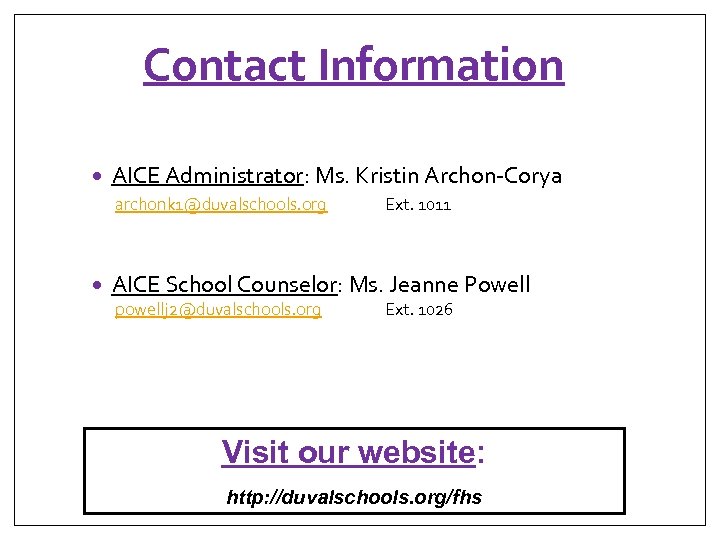 Contact Information AICE Administrator: Ms. Kristin Archon-Corya archonk 1@duvalschools. org Ext. 1011 AICE School