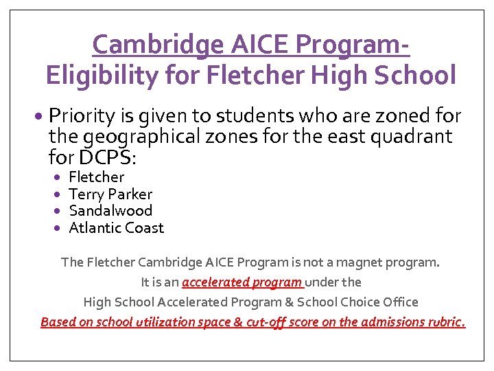 Cambridge AICE Program. Eligibility for Fletcher High School Priority is given to students who