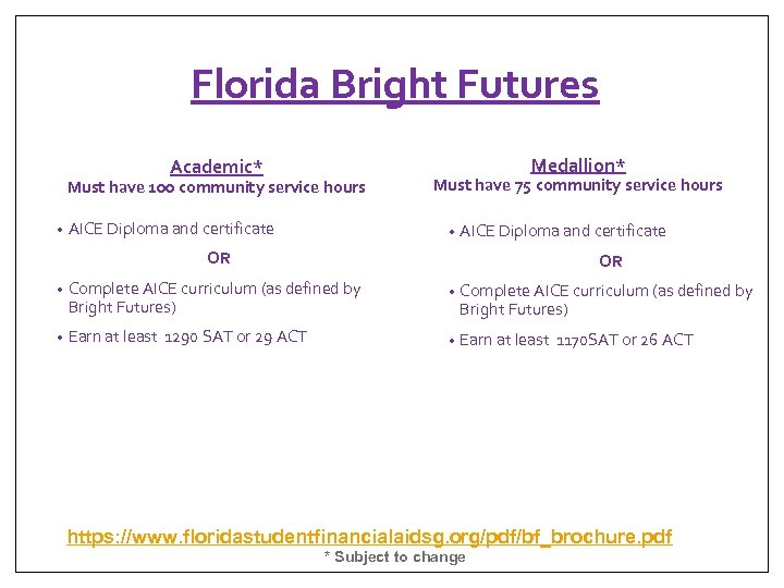 Florida Bright Futures Academic* Must have 100 community service hours • AICE Diploma and