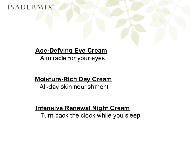 Age-Defying Eye Cream A miracle for your eyes Moisture-Rich Day Cream All-day skin nourishment