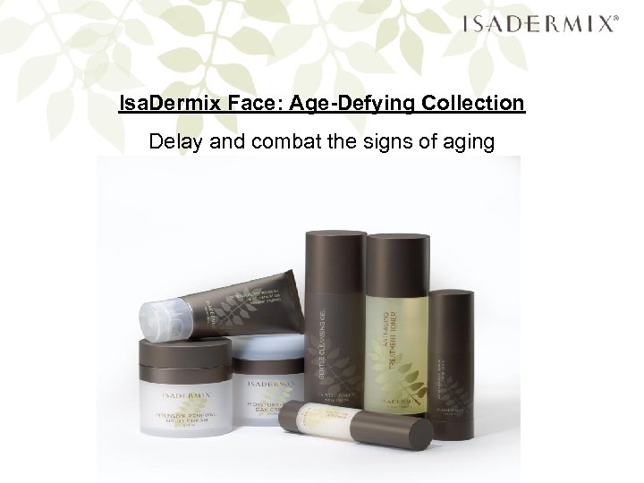 Isa. Dermix Face: Age-Defying Collection Delay and combat the signs of aging 