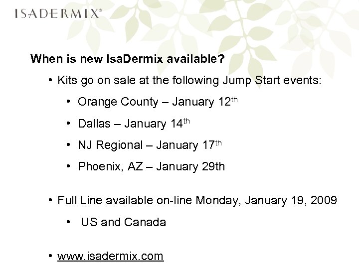 When is new Isa. Dermix available? • Kits go on sale at the following