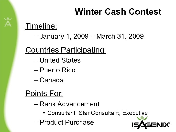 Winter Cash Contest Timeline: – January 1, 2009 – March 31, 2009 Countries Participating: