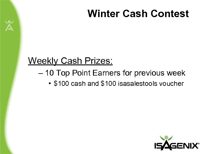 Winter Cash Contest Weekly Cash Prizes: – 10 Top Point Earners for previous week