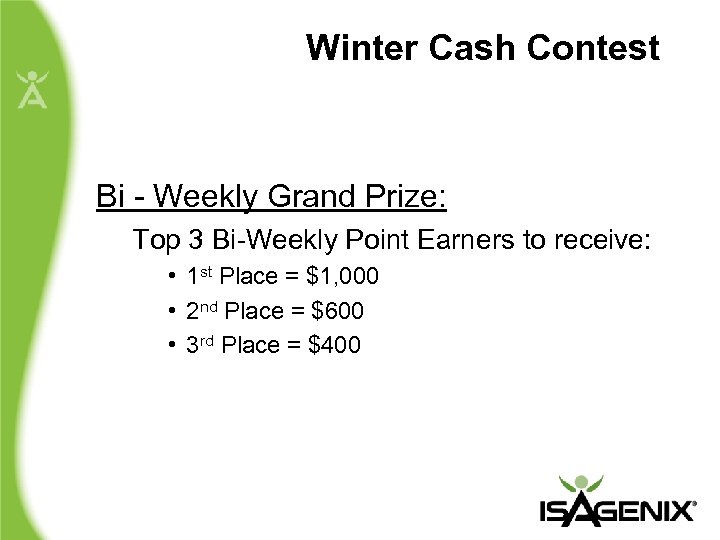 Winter Cash Contest Bi - Weekly Grand Prize: Top 3 Bi-Weekly Point Earners to