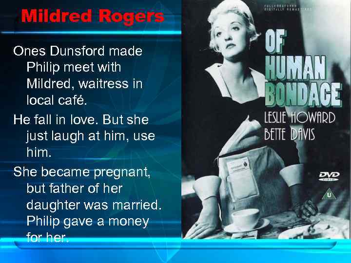Mildred Rogers Ones Dunsford made Philip meet with Mildred, waitress in local café. He