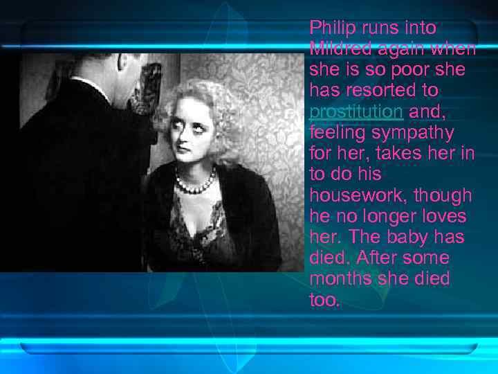 Philip runs into Mildred again when she is so poor she has resorted to