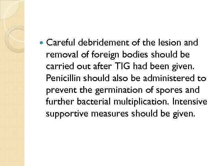  Careful debridement of the lesion and removal of foreign bodies should be carried