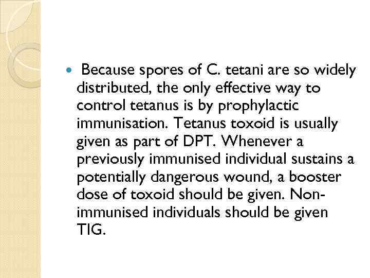  Because spores of C. tetani are so widely distributed, the only effective way