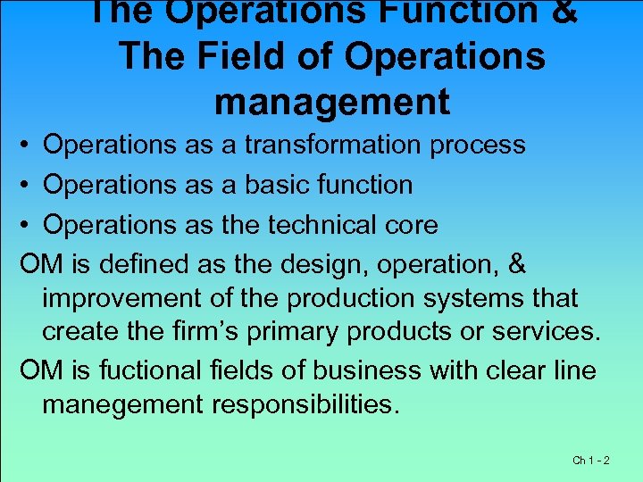 The Operations Function & The Field of Operations management • Operations as a transformation