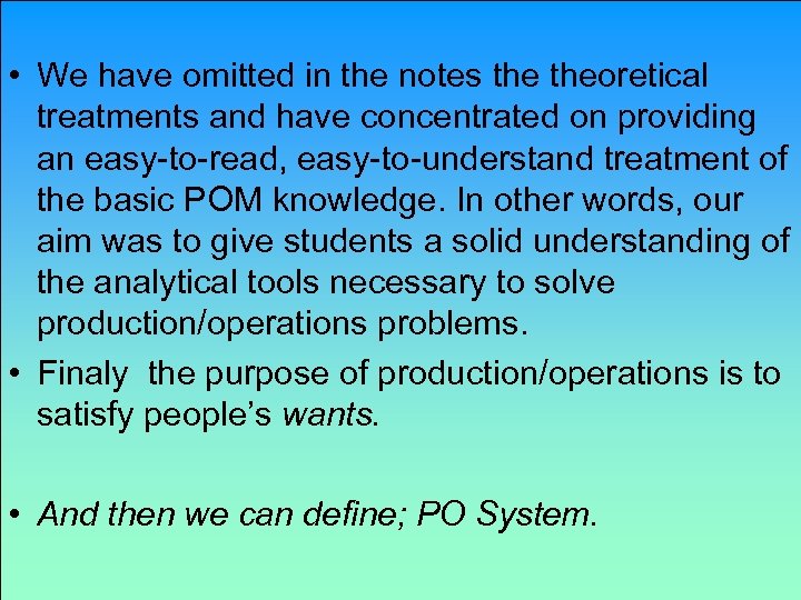 • We have omitted in the notes theoretical treatments and have concentrated on