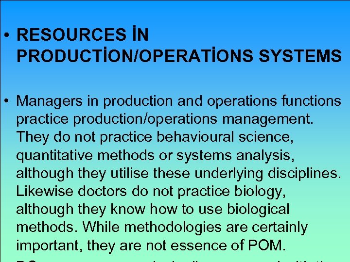  • RESOURCES İN PRODUCTİON/OPERATİONS SYSTEMS • Managers in production and operations functions practice
