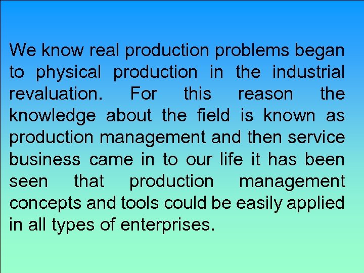 We know real production problems began to physical production in the industrial revaluation. For