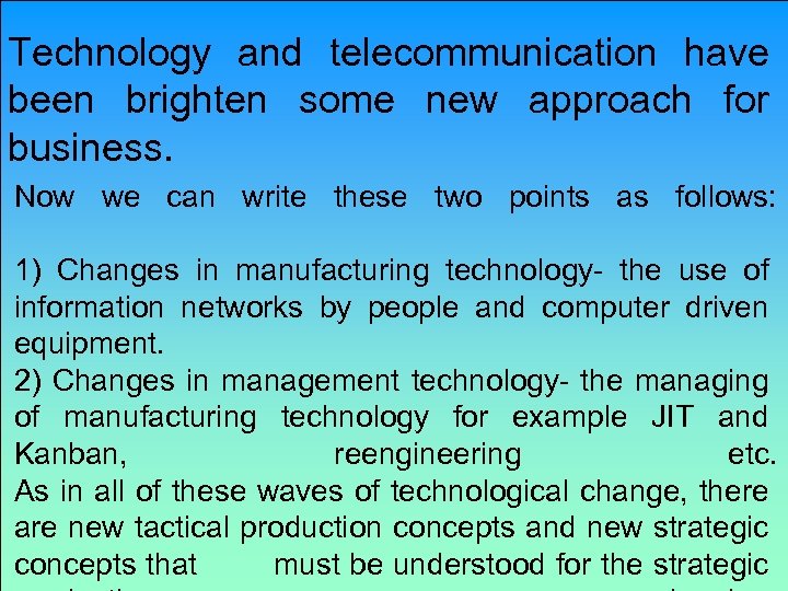 Technology and telecommunication have been brighten some new approach for business. Now we can
