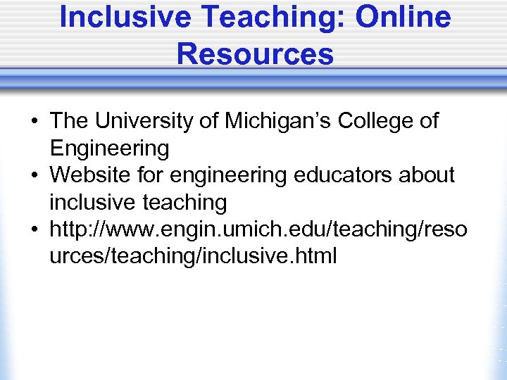 Inclusive Teaching: Online Resources • The University of Michigan’s College of Engineering • Website