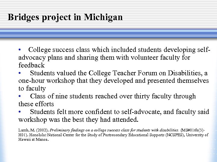 Bridges project in Michigan • College success class which included students developing selfadvocacy plans