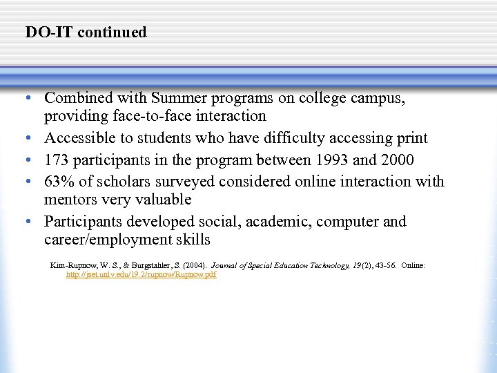 DO-IT continued • Combined with Summer programs on college campus, providing face-to-face interaction •