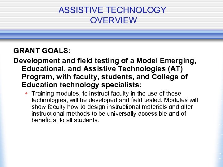 ASSISTIVE TECHNOLOGY OVERVIEW GRANT GOALS: Development and field testing of a Model Emerging, Educational,