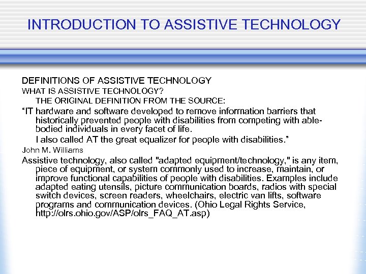 INTRODUCTION TO ASSISTIVE TECHNOLOGY DEFINITIONS OF ASSISTIVE TECHNOLOGY WHAT IS ASSISTIVE TECHNOLOGY? THE ORIGINAL