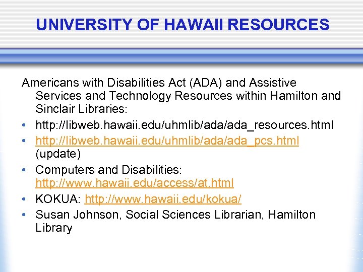 UNIVERSITY OF HAWAII RESOURCES Americans with Disabilities Act (ADA) and Assistive Services and Technology