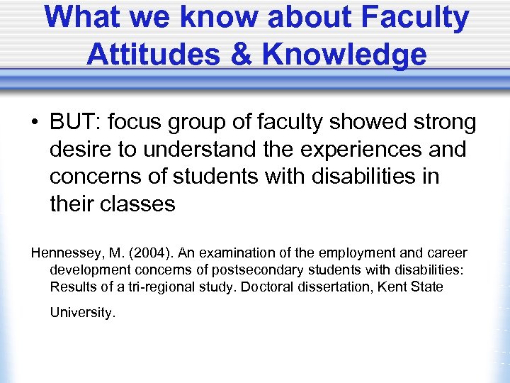 What we know about Faculty Attitudes & Knowledge • BUT: focus group of faculty