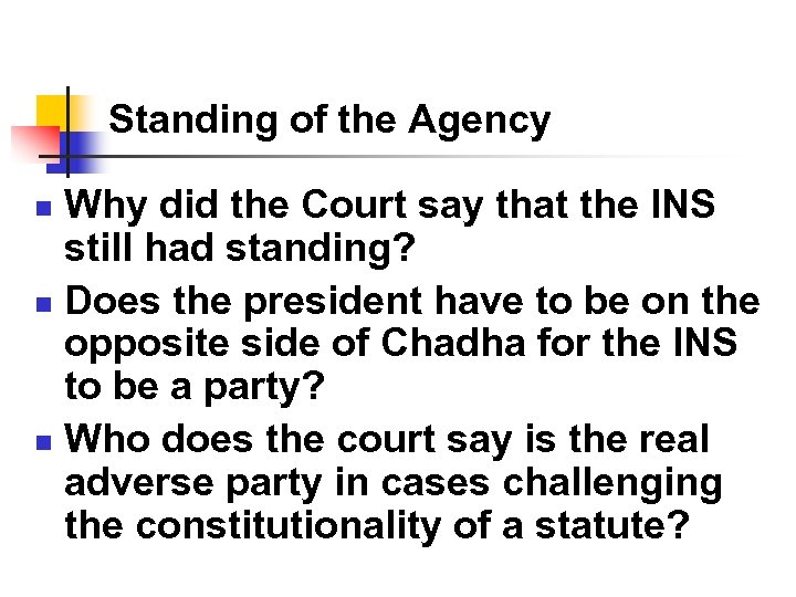 Standing of the Agency Why did the Court say that the INS still had